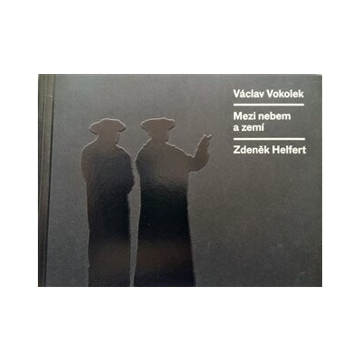 Mezi nebem a zemí - Václav Vokolek