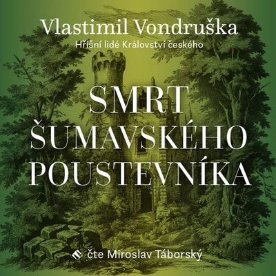 Smrt šumavského poustevníka - Hříšní lidé Království českého - Vondruška - Táborský Miroslav