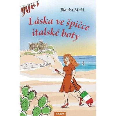 Blanka Malá: Láska ve špičce italské boty Provedení: Tištěná kniha
