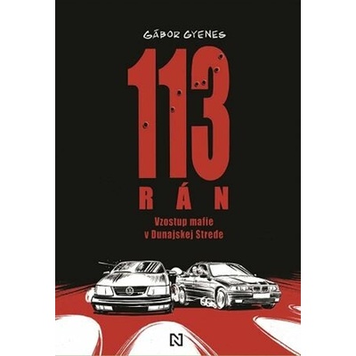 113 rán - Vzostup mafie v Dunajskej Strede [Gyenes Gábor]