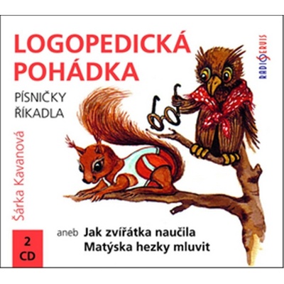 Logopedická pohádka aneb Jak zvířátka naučila Matýska hezky mluvit - Šárka Kavanová