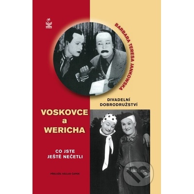 Divadelní dobrodružství Voskovce a Wericha. Co jste ještě nečetli - Barbara Teresa Jankowska – Hledejceny.cz