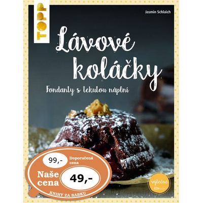 TOPP Lávové koláčky - fondanty s tekutou náplní - Jasmin Schlaich – Hledejceny.cz