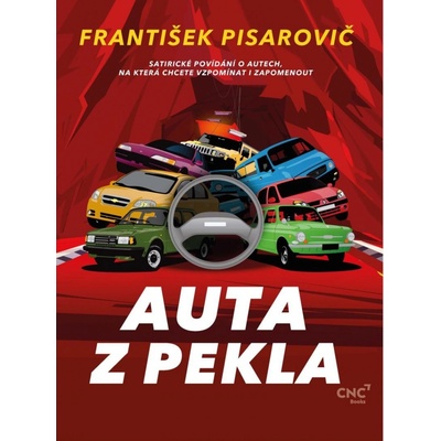 Auta z pekla - Satirické povídání o autech, na která chcete vzpomínat i zapomenout
