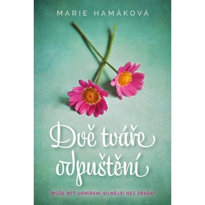 Dvě tváře odpuštění Fortuna Libri Publishing s.r.o. – Hledejceny.cz