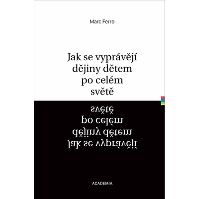 Jak se vyprávějí dějiny dětem po celém světě - Marc Ferro – Hledejceny.cz