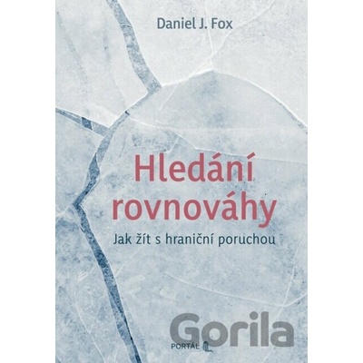 Hledání rovnováhy - Jak žít s hraniční poruchou - Daniel J. Fox