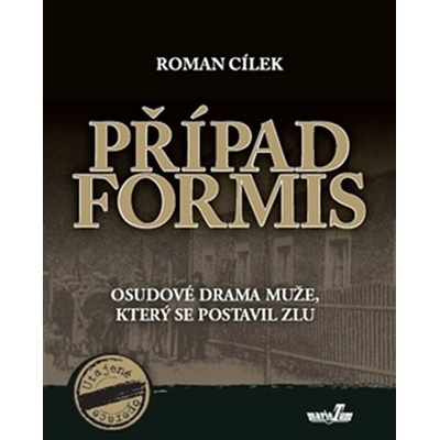 Případ Formis. Osudové drama muže, který se postavil zlu - Roman Cílek - MarieTum