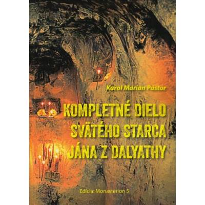 Kompletné dielo svätého starca Jána z Dalyathy - Karol Marian Pástor – Hledejceny.cz