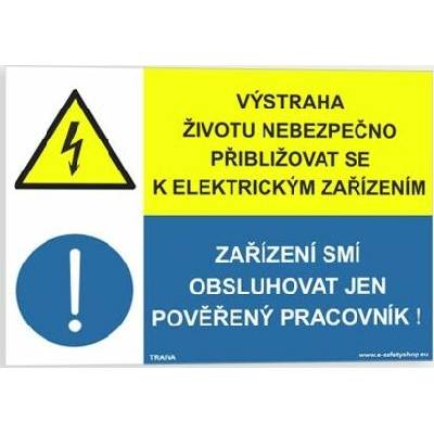 Traiva s.r.o Výstraha životu nebezpečno přibližovat se k elektrickým zařízením Zařízení smí obsluhovat jen pověřený pracovník Verze: Plast 210 x 148 mm (A5) tl. 0.5 mm - Kód: 09123