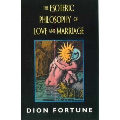 Esoteric Philosophy of Love and Marriage REV Fortune Dion Paperback