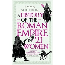 A History of the Roman Empire in 21 Women - Emma Southon