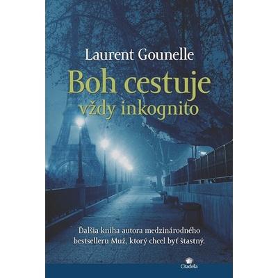 Boh cestuje vždy inkognito: Ďalšia kniha autora medzinárodného bestselleru Muž, ktorý chcel byť šťastný - Laurent Gounelle – Hledejceny.cz