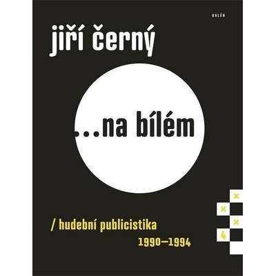 Jiří Černý... na bílém 4 - Hudební publicistika 1990-1994 - Jiří Černý