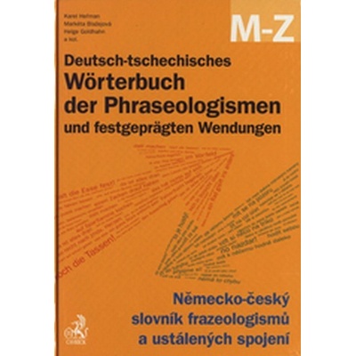 Deutsch-tschechisches Wörterbuch der Phraseologismen und festgeprägten Wendungen. Německo-český slovník frazeologismů a ustálených spojení. - Karel Heřman; Markéta Blažejová; Helge Goldhahn