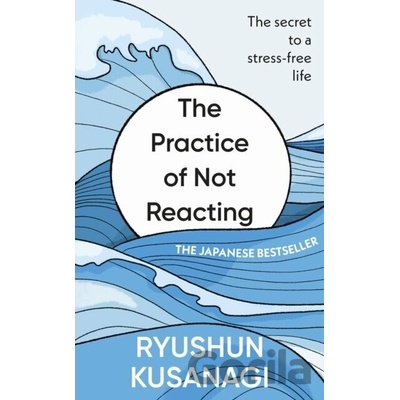The Practice of Not Reacting - Ryushun Kusanagi