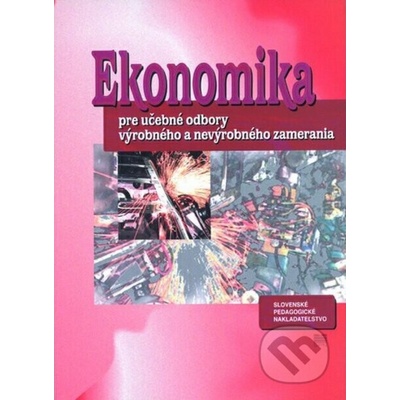 Ekonomika pre učebné odbory výrobného a nevýrobného zamerania - E. Hartmannová, M. Jakubeková