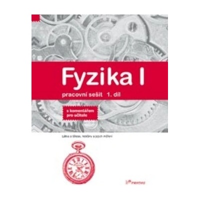 Fyzika I - pracovní sešit 1.díl s komentářem pro učitele - Davidová J., HOlubová R., Kubínek R.
