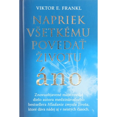 Napriek všetkému povedať životu áno - Viktor E. Frankl
