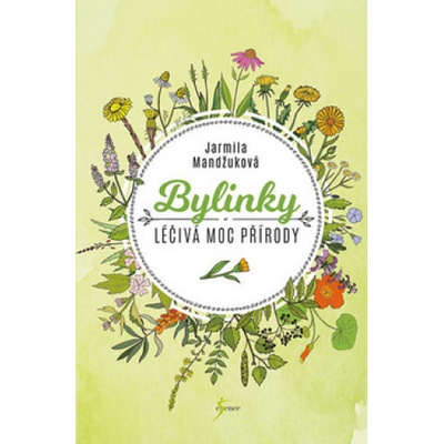 Bylinky - Léčivá moc přírody - Mandžuková Jarmila