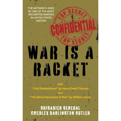 War Is a Racket Warbler Classics Annotated Edition Smedley Darlington Butler,Henry David Thoreau,William James – Hledejceny.cz