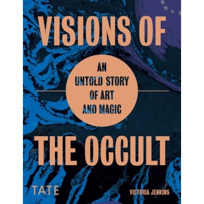 Visions of the Occult: An Untold Story of Art & Magic – Hledejceny.cz