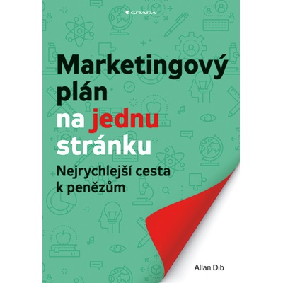 Marketingový plán na jednu stránku: Nejrychlejší cesta k penězům - Dib Allan – Hledejceny.cz