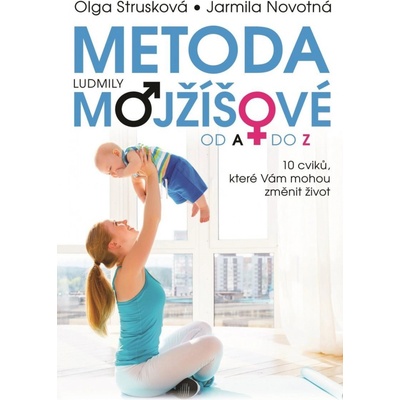 Metoda Ludmily Mojžíšové od A do Z - Deset a dva cviky, které mohou změnit váš život - Strusková Olga – Hledejceny.cz