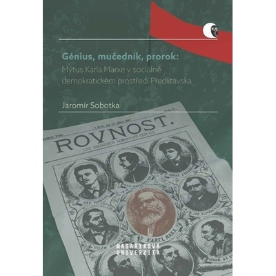 Génius, mučedník, prorok: Mýtus Karla Marxe v soc.- dem. prostředí Předlitavska – Hledejceny.cz