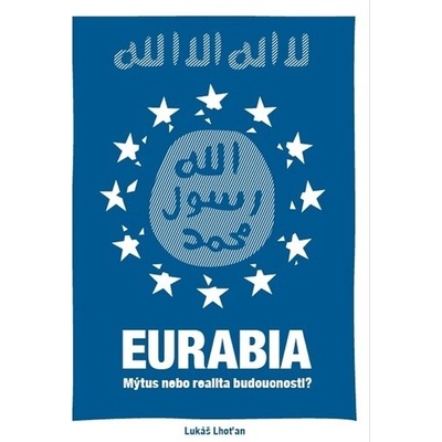 Eurabia: Mýtus nebo realita budoucnosti? – Hledejceny.cz