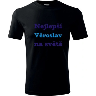 Tričko nejlepší Věroslav na světě Tričko se jménem černé – Hledejceny.cz