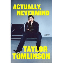 ACTUALLY NEVERMIND - Taylor Tomlinson