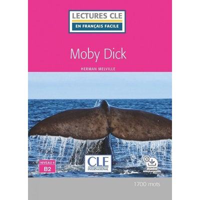 Moby Dick - Niveau 4/B2 - Lecture CLE en français facile - Livre + Audio téléchargeable
