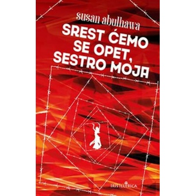 Srest ćemo se opet, sestro moja Susan Abulhawa – Hledejceny.cz