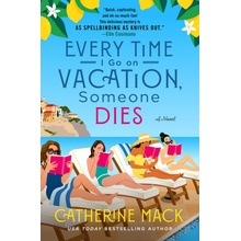 Every Time I Go on Vacation Someone Dies - Mack Catherine