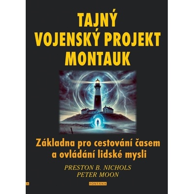 Tajný vojenský projekt Montauk - Základna pro cestování časem a ovládání lidské mysli - Preston Nichols – Hledejceny.cz