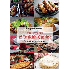 The Secrets of Turkish Cuisine, Cookbook with over 60 Traditional Recipes