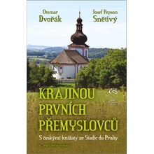 Krajinou prvních Přemyslovců - S českými knížaty ze Stadic do Prahy, 2. vydání - Otomar Dvořák