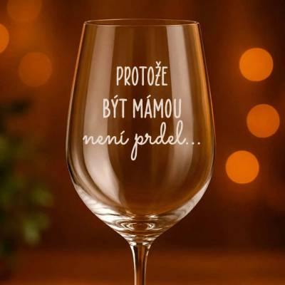 Ahome sklenice na víno Protože být mámou není prdel 450 ml