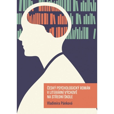 Český psychologický román v literární výchově na střední škole
