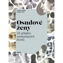 Osudové ženy - 33 příběhů neobyčejných životů - Denčevová Ivana Chmel