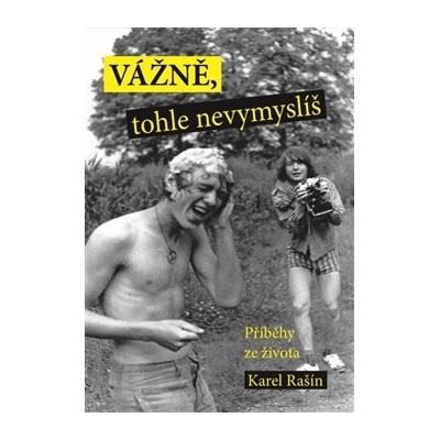 Vážně, tohle nevymyslíš - Rašín, Karel, Brožovaná vazba paperback