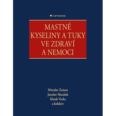 Mastné kyseliny a tuky ve zdraví a nemoci - Jaroslav Macášek, Marek Vecka, Miroslav Zeman