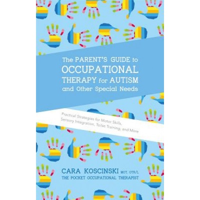 Parent's Guide to Occupational Therapy for Autism and Other Special Needs