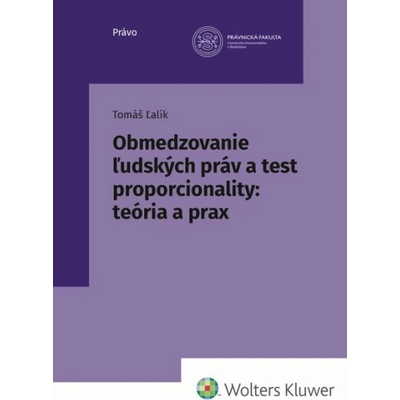 Obmedzovanie ľudských práv a test proporcionality:teória a prax