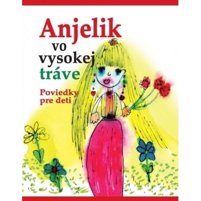 Anjelik vo vysokej tráve - kolektív autorov – Hledejceny.cz