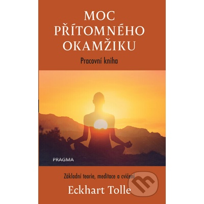 Moc přítomného okamžiku – pracovní kniha – Hledejceny.cz