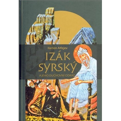 Izák Syrský a jeho duchovní odkaz - Ilarion Alfejev