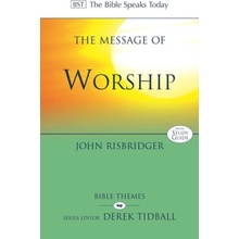 Message of Worship - Celebrating The Glory of God In The Whole of Life - Risbridger John (Reader)