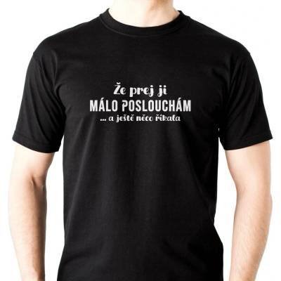 Pánské tričko Že prej ji málo poslouchám ... a ještě něco říkala potisk: bílo Tyrkysová černá – Hledejceny.cz